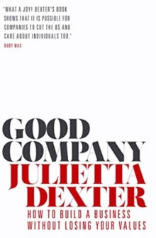 Good Company: How to Build a Business without Losing Your Values - Julietta Dexter (Paperback) 06-05-2021 