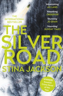 The Silver Road - Stina Jackson; Susan Beard (Paperback) 05-09-2019 Winner of Glass Key Award 2019 and Book of the Year Award 2019 and Swedish Academy of Crime Writers' Award 2018. Short-listed for Petrona Award 2020.
