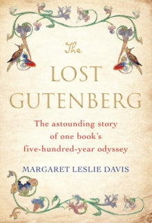 The Lost Gutenberg: The Astounding Story of One Book's Five-Hundred-Year Odyssey - Margaret Leslie Davis (Hardback) 06-06-2019 