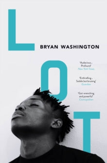 Lot - Bryan Washington (Paperback) 06-08-2020 Winner of DYLAN THOMAS PRIZE 2020 (UK) and Lambda Literary Award 2020. Short-listed for NYPL Young Lions Fiction Award 2020. Long-listed for The Story Prize 2020.
