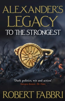 Alexander's Legacy  Alexander's Legacy: To The Strongest - Robert Fabbri (Paperback) 06-08-2020 
