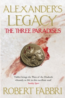 Alexander's Legacy  The Three Paradises - Robert Fabbri (Paperback) 05-08-2021 