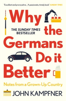Why the Germans Do it Better: Notes from a Grown-Up Country - John Kampfner (Paperback) 03-06-2021 