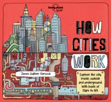 Lonely Planet Kids  How Cities Work - Lonely Planet Kids; Jen Feroze; James Gulliver Hancock (Hardback) 01-11-2016 