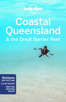 Travel Guide  Lonely Planet Coastal Queensland & the Great Barrier Reef - Lonely Planet; Paul Harding; Cristian Bonetto; Charles Rawlings-Way; Tamara Sheward; Tom Spurling; Donna Wheeler (Paperback) 10-11-2017 