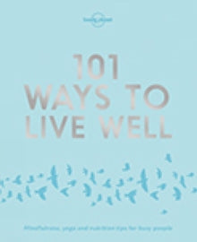 Lonely Planet  101 Ways to Live Well - Lonely Planet; Victoria Joy; Karla Zimmerman (Paperback) 01-11-2016 