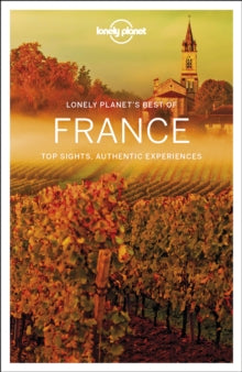 Travel Guide  Lonely Planet Best of France - Lonely Planet; Oliver Berry; Kerry Christiani; Gregor Clark; Damian Harper; Anita Isalska; Catherine Le Nevez; Hugh McNaughtan; Christopher Pitts; Daniel Robinson (Paperback) 10-05-2019 