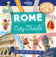 Lonely Planet Kids  City Trails - Rome - Lonely Planet Kids; Moira Butterfield; Alex Bruff; Matt Taylor (Paperback) 13-10-2017 