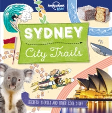 Lonely Planet Kids  City Trails - Sydney - Lonely Planet Kids; Helen Greathead; Alex Bruff; Matt Taylor (Paperback) 13-10-2017 