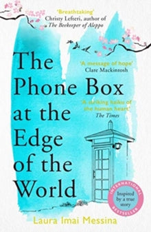 The Phone Box at the Edge of the World: The most moving, unforgettable book of 2021, inspired by true events - Laura Imai Messina; Lucy Rand (Paperback) 04-03-2021 