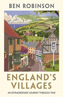 England's Villages: An Extraordinary Journey Through Time - Dr Ben Robinson (Hardback) 16-09-2021 