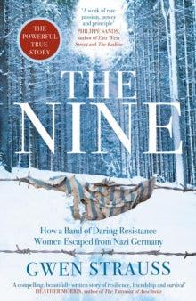 The Nine: How a Band of Daring Resistance Women Escaped from Nazi Germany - The Powerful True Story - Gwen Strauss (Paperback) 15-09-2022 
