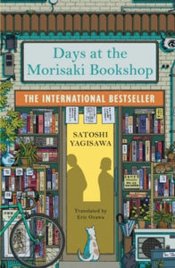 Days at the Morisaki Bookshop: The International Bestseller for lovers of Before the Coffee Gets Cold - Satoshi Yagisawa (Paperback) 04-07-2023 
