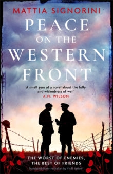 Peace on the Western Front: The emotional World War One historical novel perfect for Remembrance Day - Mattia Signorini (Hardback) 09-11-2023 