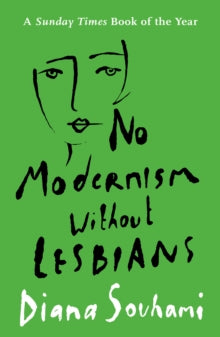 No Modernism Without Lesbians - Diana Souhami (Paperback) 04-02-2021 Winner of Polari Prize 2021 (UK).
