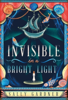 Invisible in a Bright Light - Sally Gardner (Paperback) 02-04-2020 