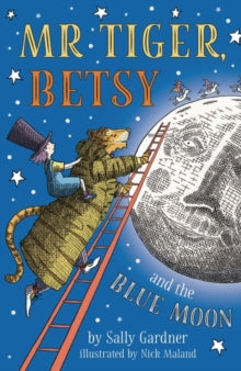 Mr Tiger, Betsy and the Blue Moon - Sally Gardner; Nick Maland (Paperback) 04-04-2019 