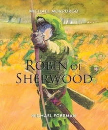 Robin of Sherwood - Michael Morpurgo; Michael Foreman (Hardback) 05-07-2018 