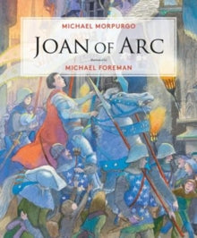 Joan of Arc - Michael Morpurgo; Michael Foreman (Hardback) 04-10-2018 
