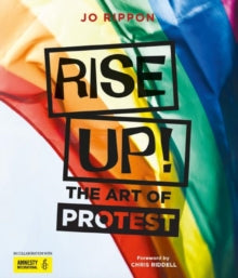 Rise Up!: The Art of Protest - Joanne Rippon; Chris Riddell; Amnesty International (Hardback) 07-11-2019 