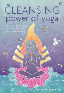 The Cleansing Power of Yoga: Kriyas and other holistic detox techniques for health and wellbeing - Swami Saradananda (Paperback) 15-11-2018 