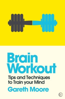 Brain Workout: Tips and Techniques to Train your Mind - Gareth Moore (Paperback) 20-12-2018 