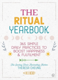 The Ritual Yearbook: 365 Simple Daily Practices to Boost Happiness & Fulfilment - Theresa Cheung (Paperback) 12-11-2019 
