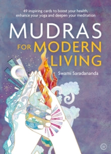 Mudras for Modern Living: 49 inspiring cards to boost your health, enhance your yoga and deepen your meditation - Swami Saradananda (Kit) 12-11-2019 