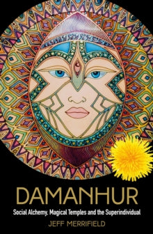 Damanhur: Social Alchemy, Magical Temples and the Superindividual - Jeff Merrifield (Hardback) 10-08-2021 