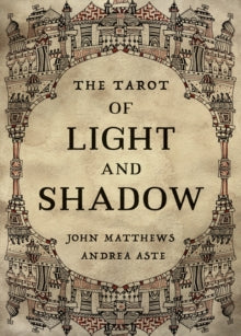 The Tarot of Light and Shadow - John Matthews; Andrea Aste (Kit) 10-11-2020 