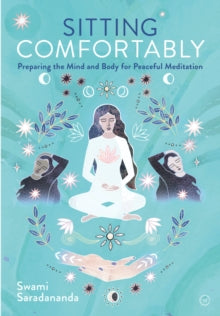 Sitting Comfortably: Preparing the Mind and Body for Peaceful Meditation - Swami Saradananda (Paperback) 08-06-2021 