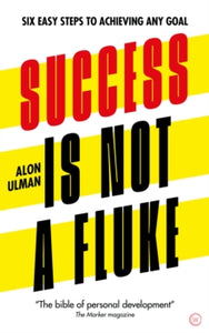 Success is Not a Fluke: Six Easy Steps to Achieving Any Goal - Alon Ulman (Paperback) 09-03-2021 