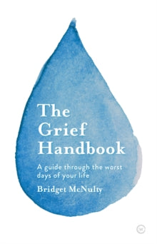 The Grief Handbook: A Guide To Help You Through the Worst Days of Your Life - Bridget McNulty (Paperback) 13-07-2021 
