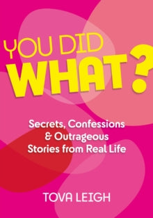 You did WHAT?: Secrets, Confessions and Outrageous Stories from Real Life - Tova Leigh (Hardback) 14-09-2021 