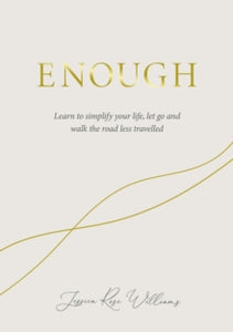 Enough: Learning to simplify life, let go and walk the path that's truly ours - Jessica Rose Williams (Hardback) 11-01-2022 