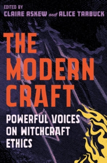 The Modern Craft: Powerful voices on witchcraft ethics - Alice Tarbuck; Claire Askew (Paperback) 14-06-2022 