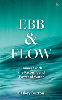 Ebb and Flow: Connect with the Patterns and Power of Water - Easkey Britton (Paperback) 11-04-2023 
