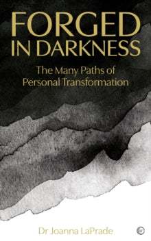 Forged in Darkness: The Many Paths of Personal Transformation - Dr Joanna LaPrade (Paperback) 10-05-2022 