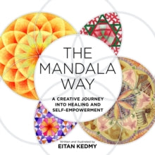 The Mandala Way: A Creative Journey into Healing and Self-empowerment - Eitan Kedmy (Paperback) 10-01-2023 