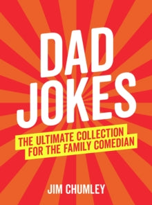 Dad Jokes: The Ultimate Collection for the Family Comedian - Jim Chumley (Hardback) 11-01-2018 