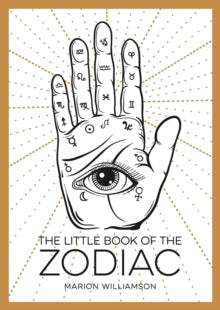 The Little Book of the Zodiac: An Introduction to Astrology - Marion Williamson (Paperback) 08-11-2018 