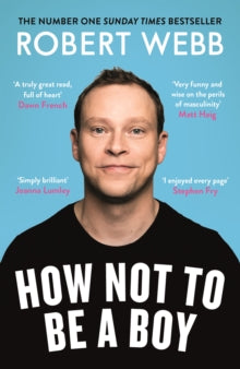 How Not To Be a Boy - Robert Webb (Paperback) 03-05-2018 Winner of Chortle Awards: Book Award 2018 (UK). Short-listed for Books Are My Bag Readers Awards - Non-Fiction 2018 (UK).