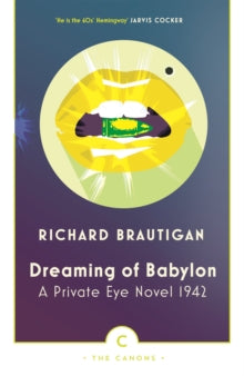 Canons  Dreaming of Babylon: A Private Eye Novel 1942 - Richard Brautigan (Paperback) 03-08-2017 