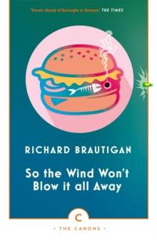 Canons  So the Wind Won't Blow It All Away - Richard Brautigan; Jeffrey Lent (Paperback) 03-08-2017 