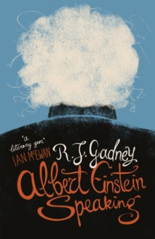 Albert Einstein Speaking - R.J. Gadney (Paperback) 14-03-2019 