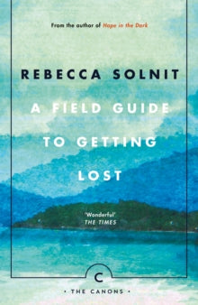 Canons  A Field Guide To Getting Lost - Rebecca Solnit (Paperback) 15-06-2017 