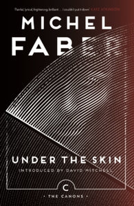 Canons  Under The Skin - Michel Faber; David Mitchell (Paperback) 06-07-2017 Short-listed for Whitbread First Novel Award 2000 (UK).