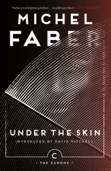Canons  Under The Skin - Michel Faber; David Mitchell (Paperback) 06-07-2017 Short-listed for Whitbread First Novel Award 2000 (UK).