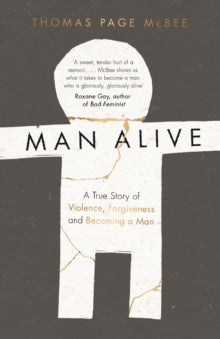 Man Alive: A True Story of Violence, Forgiveness and Becoming a Man - Thomas Page McBee (Paperback) 25-05-2017 