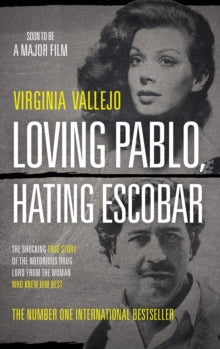 Loving Pablo, Hating Escobar: The Shocking True Story of the Notorious Drug Lord from the Woman Who Knew Him Best - Virginia Vallejo; Megan McDowell (Paperback) 31-05-2018 